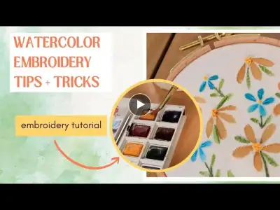 Watercolor Embroidery [Simple Tips and Tricks]